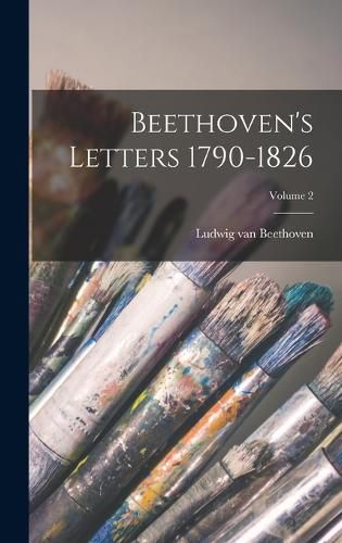 Beethoven's Letters 1790-1826; Volume 2