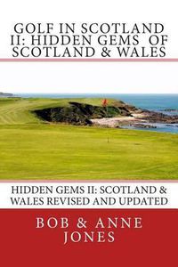 Cover image for Golf in Scotland II: Hidden Gems of Scotland & Wales: Revised and Updated