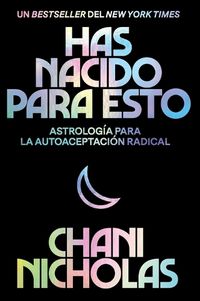 Cover image for You Were Born for This \\ Has Nacido Para Esto (Spanish Edition): Astrologia Para La Autoaceptacion Radical