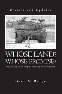 Cover image for Whose Land? Whose Promise?: What Christians Are Not Being Told about Israel and the Palestinians