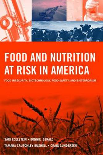 Cover image for Food and Nutrition at Risk in America: Food Insecurity, Biotechnology, Food Safety and Bioterrorism: Food Insecurity, Biotechnology, Food Safety and Bioterrorism