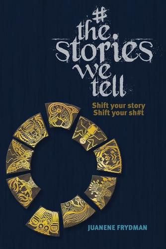 Cover image for #TheStoriesWeTell: Shift your story, Shift your sh#t