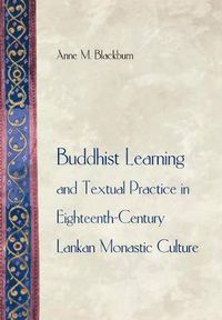 Cover image for Buddhist Learning and Textual Practice in Eighteenth-Century Lankan Monastic Culture