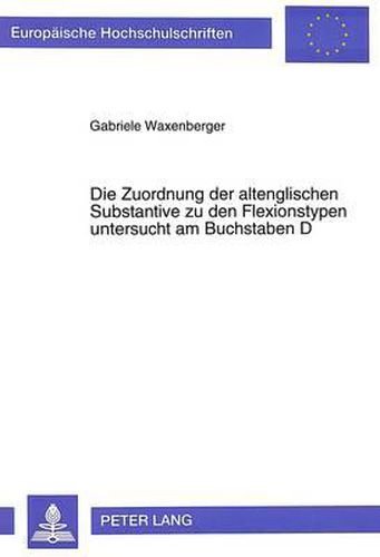 Die Zuordnung Der Altenglischen Substantive Zu Den Flexionstypen Untersucht Am Buchstaben D