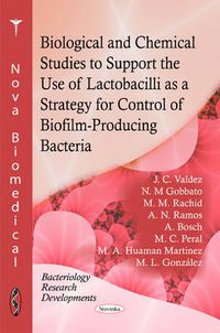 Cover image for Biological & Chemical Studies to Support the Use of Lactobacilli as a Strategy for Control of Biofilm-Producing Bacteria