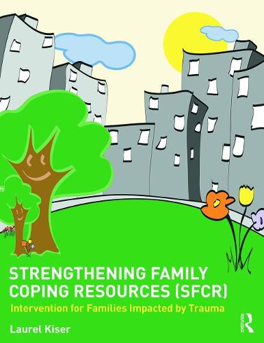 Cover image for Strengthening Family Coping Resources: Intervention for Families Impacted by Trauma