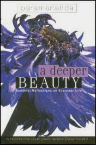 Cover image for A Deeper Beauty: Buddhist Reflections on Everyday Life