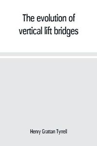 Cover image for The evolution of vertical lift bridges