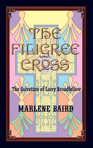 Cover image for The Filigree Cross: The Salvation of Larry Broadfellow