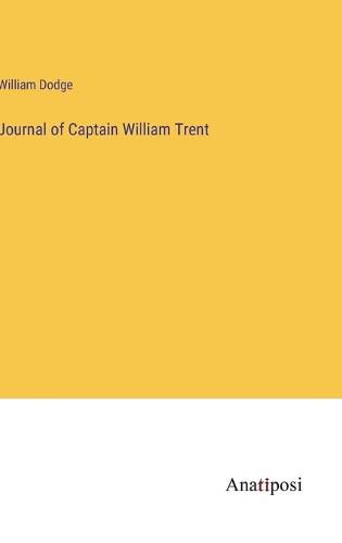 Cover image for Journal of Captain William Trent