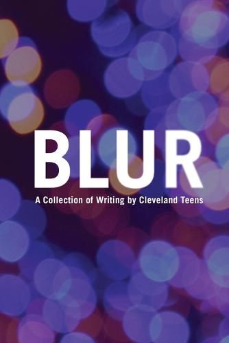 Cover image for Blur: A Collection of Writing by Cleveland Teens