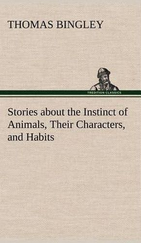 Cover image for Stories about the Instinct of Animals, Their Characters, and Habits