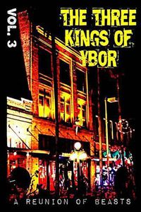 Cover image for The Three Kings of Ybor - Vol. 3: A Reunion of Beasts