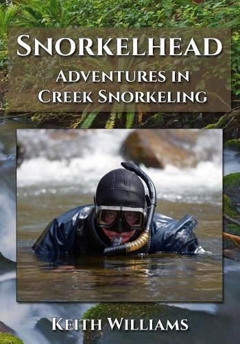 Cover image for Snorkelhead: Adventures in Creek Snorkeling