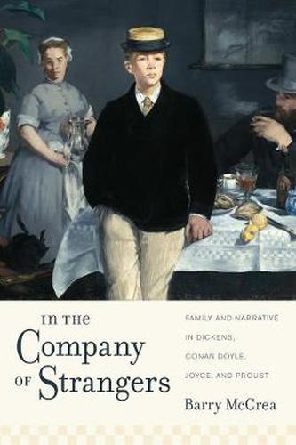 Cover image for In the Company of Strangers: Family and Narrative in Dickens, Conan Doyle, Joyce, and Proust