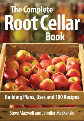 Cover image for The Complete Root Cellar Book: Building Plans, Uses and 100 Recipes