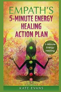 Cover image for Empaths' 5-Minute Energy Healing Action Plan: Free Yourself from Negative Energies Now