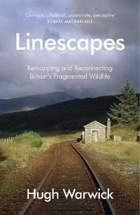 Cover image for Linescapes: Remapping and Reconnecting Britain's Fragmented Wildlife