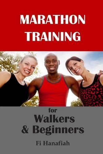 Cover image for Marathon Training for Walkers and Beginners: The how-to guide for non-runners who want to keep fit and injury-free