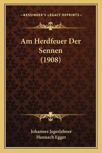 Cover image for Am Herdfeuer Der Sennen (1908)