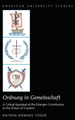 Ordnung in Gemeinschaft: A Critical Appraisal of the Erlangen Contribution to the Orders of Creation