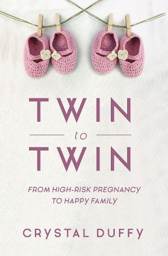 Cover image for Twin to Twin: From High-Risk Pregnancy to Happy Family (Childbirth Preparation, Pregnancy for Twins)