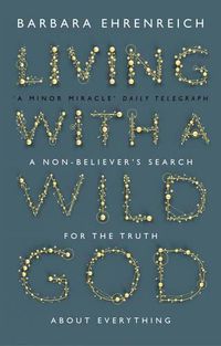 Cover image for Living With a Wild God: A Non-Believer's Search for the Truth about Everything