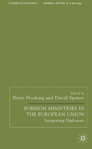 Cover image for Foreign Ministries in the European Union: Integrating Diplomats