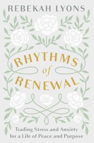 Rhythms of Renewal: Trading Stress and Anxiety for a Life of Peace and Purpose