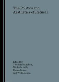 Cover image for The Politics and Aesthetics of Refusal