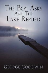 Cover image for THE Boy Asks and the Lake Replied