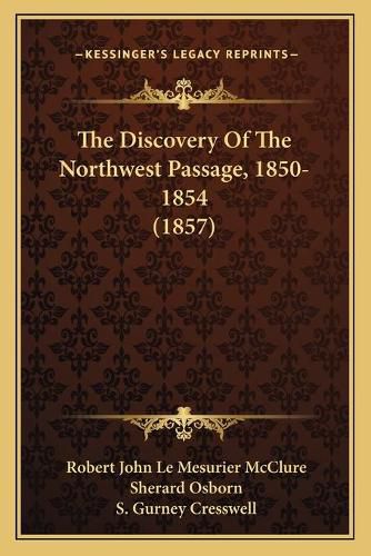 The Discovery of the Northwest Passage, 1850-1854 (1857)