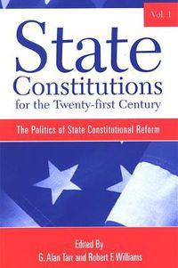 Cover image for State Constitutions for the Twenty-first Century, Volume 1: The Politics of State Constitutional Reform