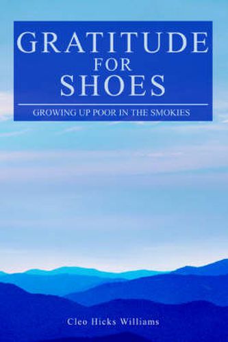 Cover image for Gratitude For Shoes: Growing Up Poor In The Smokies