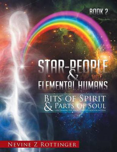 Cover image for Bits of Spirit & Parts of Soul...reclaiming the archetypes of creation within.: Star-People & Elemental Humans