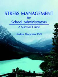 Cover image for Stress Management for School Administrators: A Survival Guide