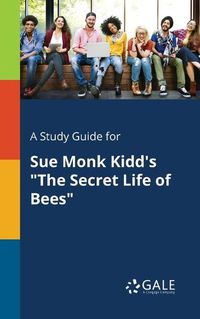 Cover image for A Study Guide for Sue Monk Kidd's The Secret Life of Bees