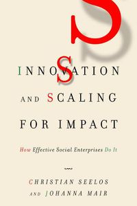 Cover image for Innovation and Scaling for Impact: How Effective Social Enterprises Do It