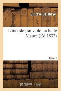 Cover image for L'Inceste Suivi de la Belle Maure. Tome 1