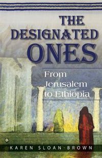 Cover image for The Designated Ones: From Jerusalem to Ethiopia