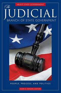 Cover image for The Judicial Branch of State Government: People, Process, and Politics