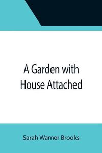 Cover image for A Garden with House Attached