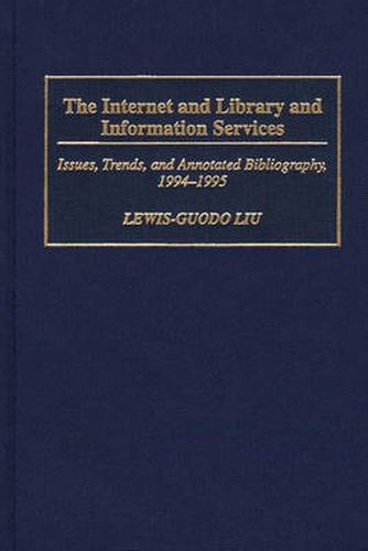 Cover image for The Internet and Library and Information Services: Issues, Trends, and Annotated Bibliography, 1994-1995