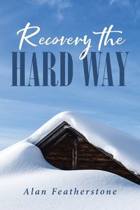 Cover image for Recovery the Hard Way