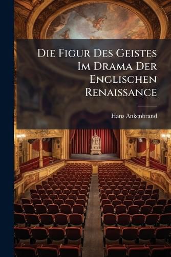 Cover image for Die Figur Des Geistes Im Drama Der Englischen Renaissance