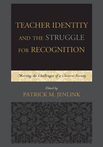Cover image for Teacher Identity and the Struggle for Recognition: Meeting the Challenges of a Diverse Society