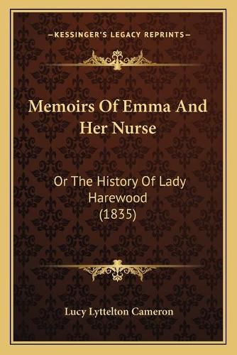 Memoirs of Emma and Her Nurse: Or the History of Lady Harewood (1835)