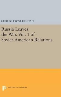 Cover image for Russia Leaves the War. Vol. 1 of Soviet-American Relations