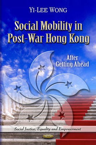 Cover image for Social Mobility in Post-War Hong Kong: After Getting Ahead