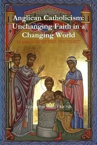 Anglican Catholicism: Unchanging Faith in a Changing World